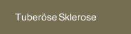 Tuber&ouml;se Sklerose 
